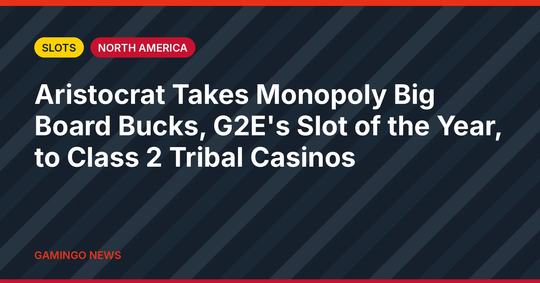 Gamingo News headline card: Aristocrat Takes Monopoly Big Board Bucks, G2E's Slot of the Year, to Class 2 Tribal Casinos