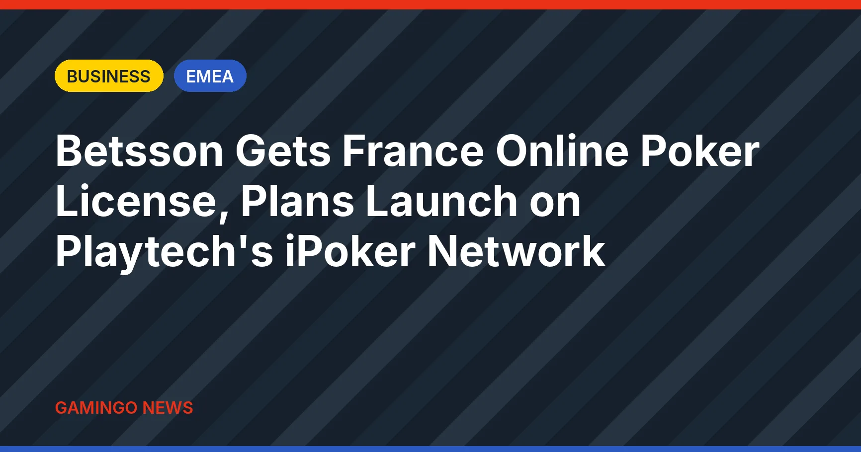 Gamingo News headline card: Betsson Gets France Online Poker License, Plans Launch on Playtech's iPoker Network