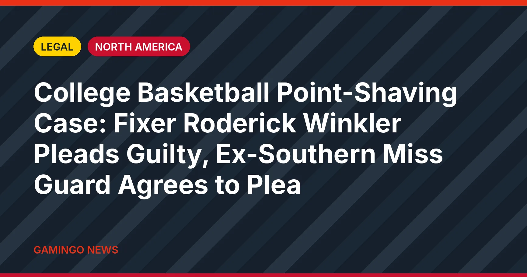 Gamingo News headline card: College Basketball Point-Shaving Case: Fixer Roderick Winkler Pleads Guilty, Ex-Southern Miss Guard Agrees to Plea