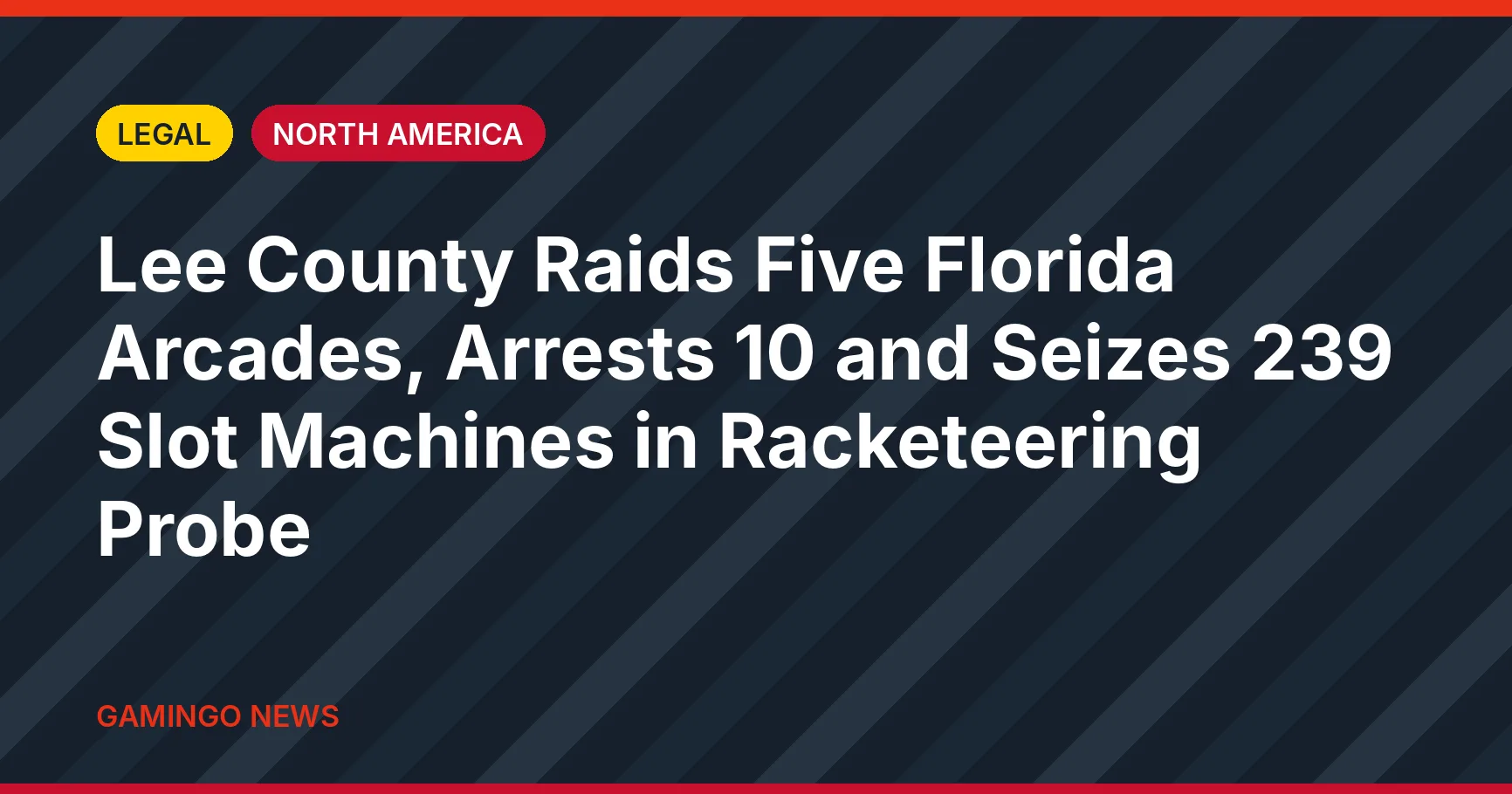 Gamingo News headline card: Lee County Raids Five Florida Arcades, Arrests 10 and Seizes 239 Slot Machines in Racketeering Probe