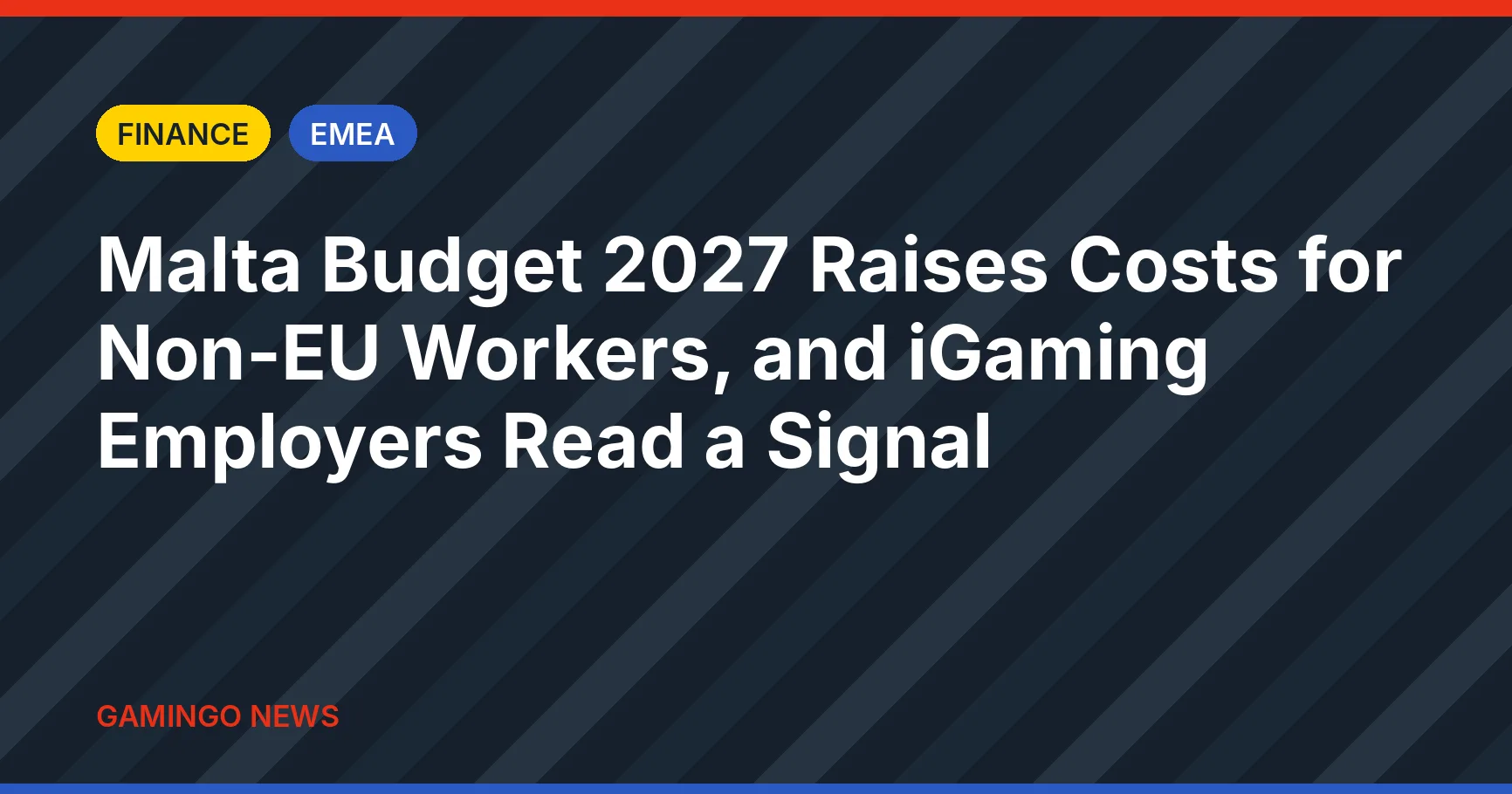Gamingo News headline card: Malta Budget 2027 Raises Costs for Non-EU Workers, and iGaming Employers Read a Signal