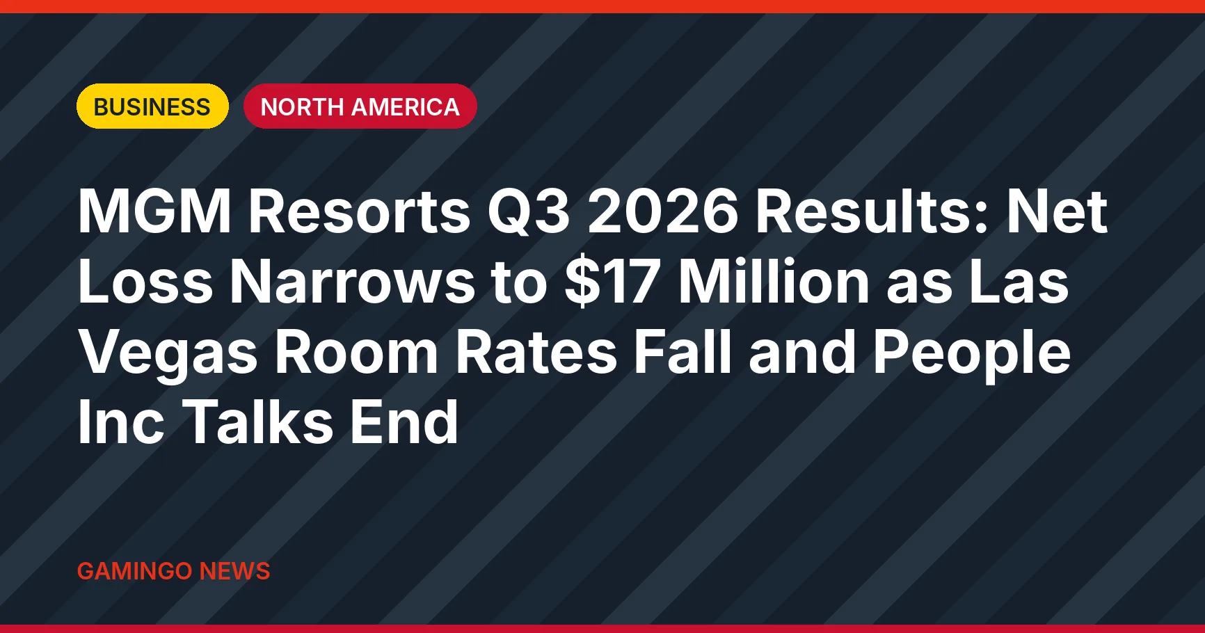 Gamingo News headline card: MGM Resorts Q3 2026 Results: Net Loss Narrows to $17 Million as Las Vegas Room Rates Fall and People Inc Talks End