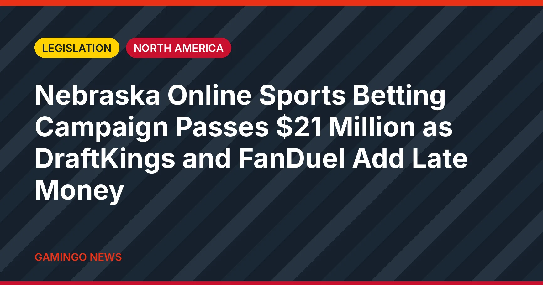 Gamingo News card: Nebraska online sports betting campaign passes $21 million, Legislation, North America