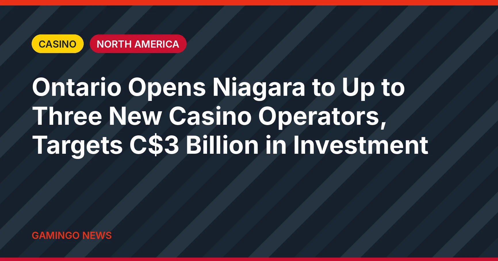 Gamingo News headline card: Ontario Opens Niagara to Up to Three New Casino Operators, Targets C$3 Billion in Investment