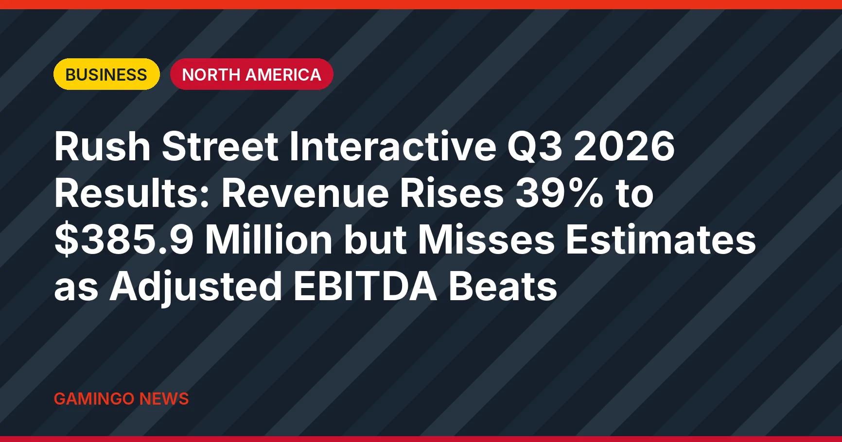 Gamingo News headline card: Rush Street Interactive Q3 2026 Results: Revenue Rises 39% to $385.9 Million but Misses Estimates as Adjusted EBITDA Beats