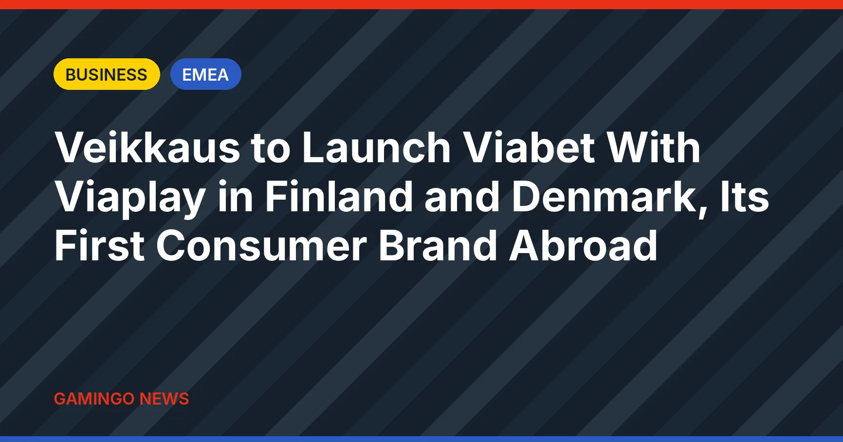 Gamingo News headline card: Veikkaus to Launch Viabet With Viaplay in Finland and Denmark, Its First Consumer Brand Abroad